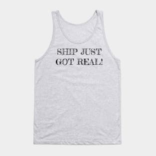 Ship Just Got Real Tank Top